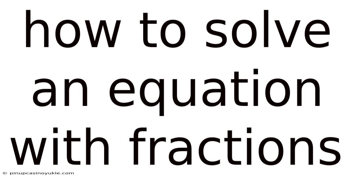 How To Solve An Equation With Fractions