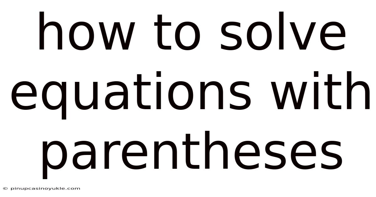 How To Solve Equations With Parentheses