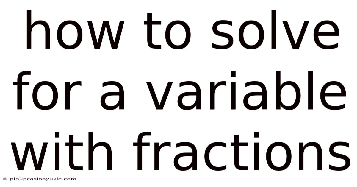 How To Solve For A Variable With Fractions