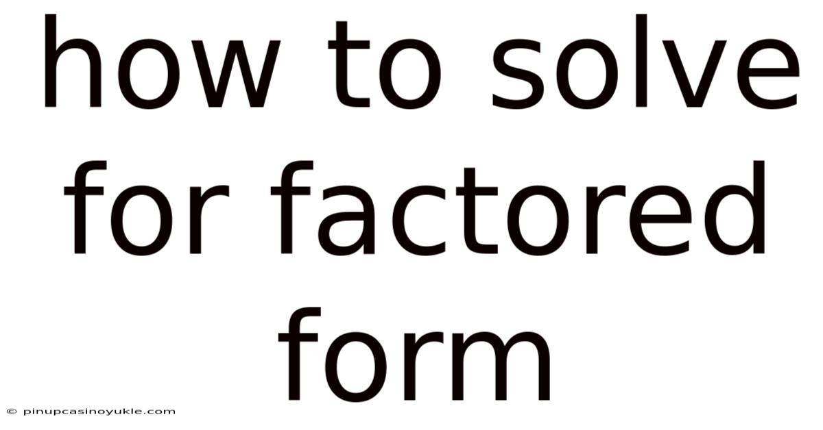 How To Solve For Factored Form