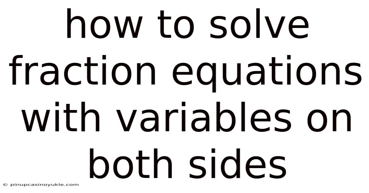 How To Solve Fraction Equations With Variables On Both Sides