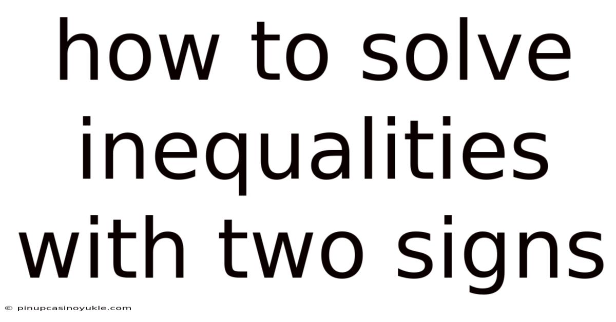 How To Solve Inequalities With Two Signs