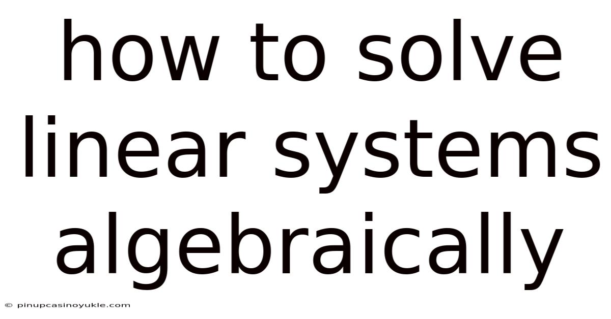 How To Solve Linear Systems Algebraically