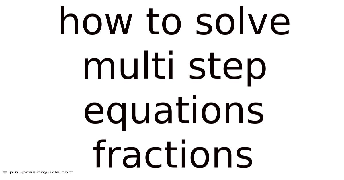 How To Solve Multi Step Equations Fractions