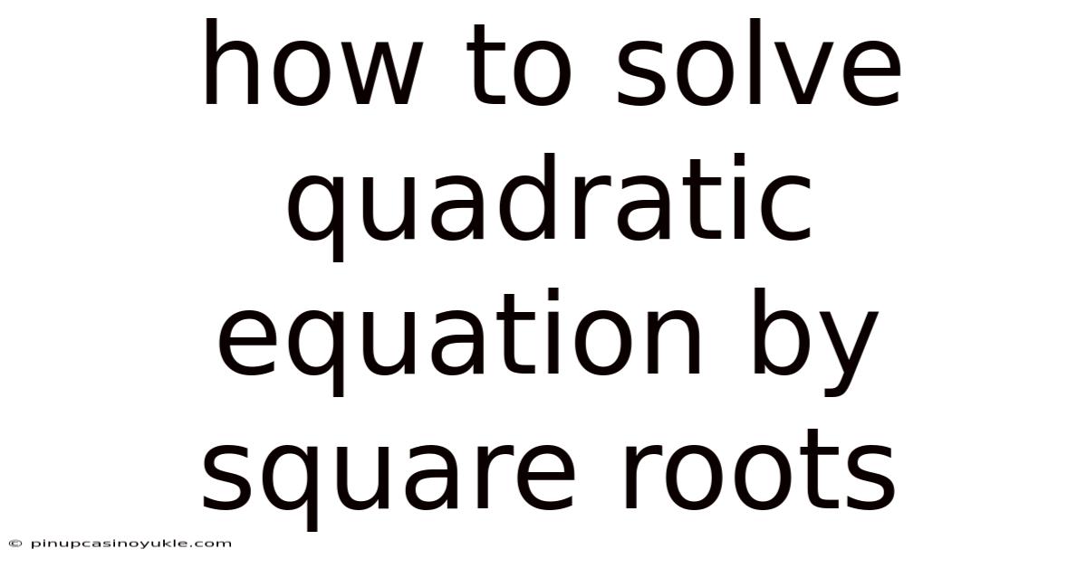 How To Solve Quadratic Equation By Square Roots