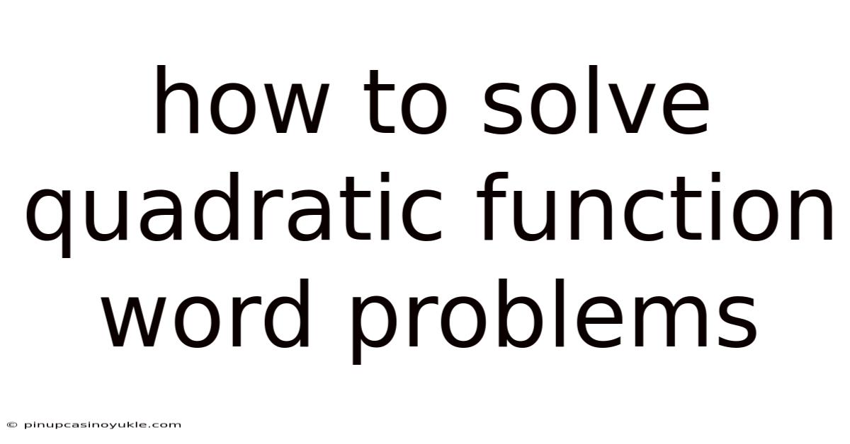 How To Solve Quadratic Function Word Problems