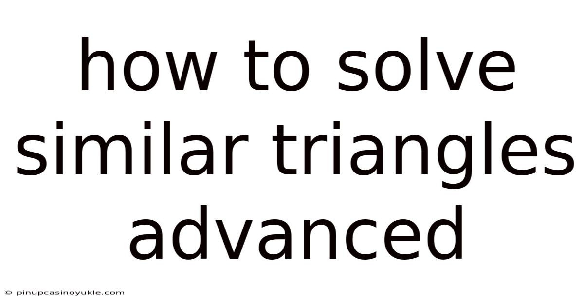 How To Solve Similar Triangles Advanced