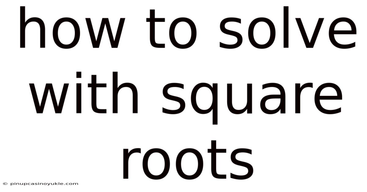 How To Solve With Square Roots