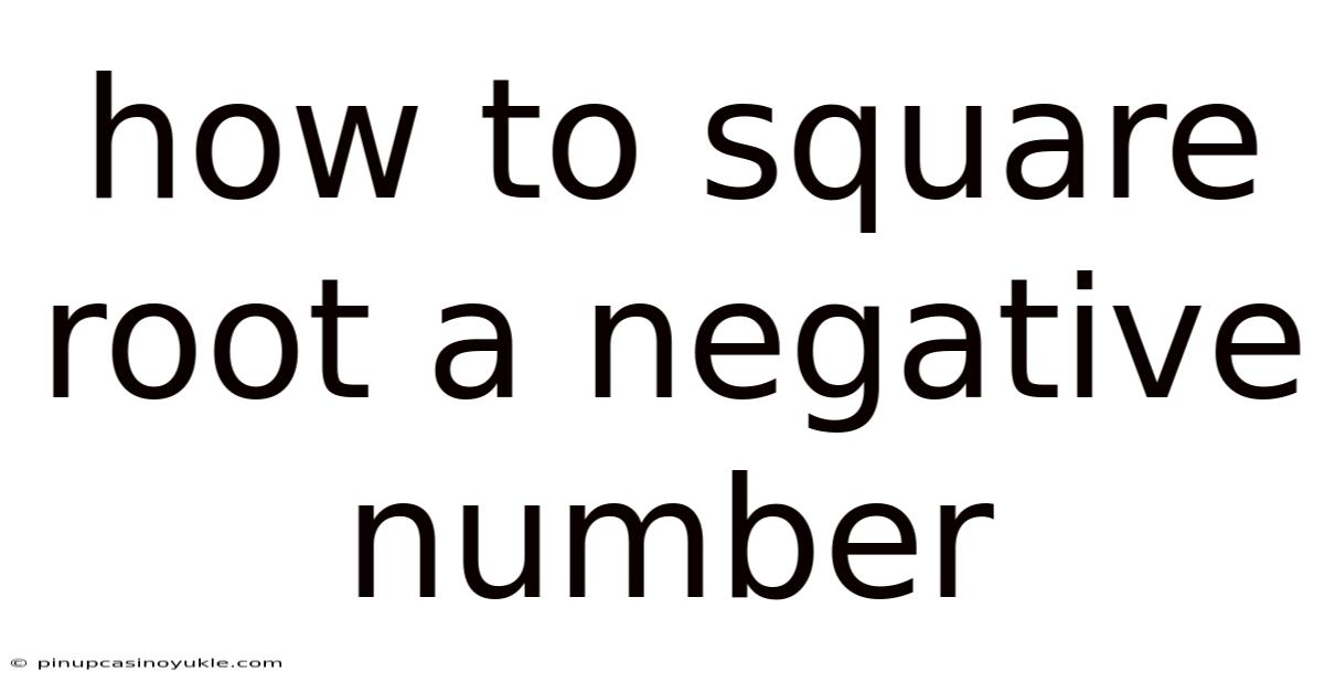 How To Square Root A Negative Number