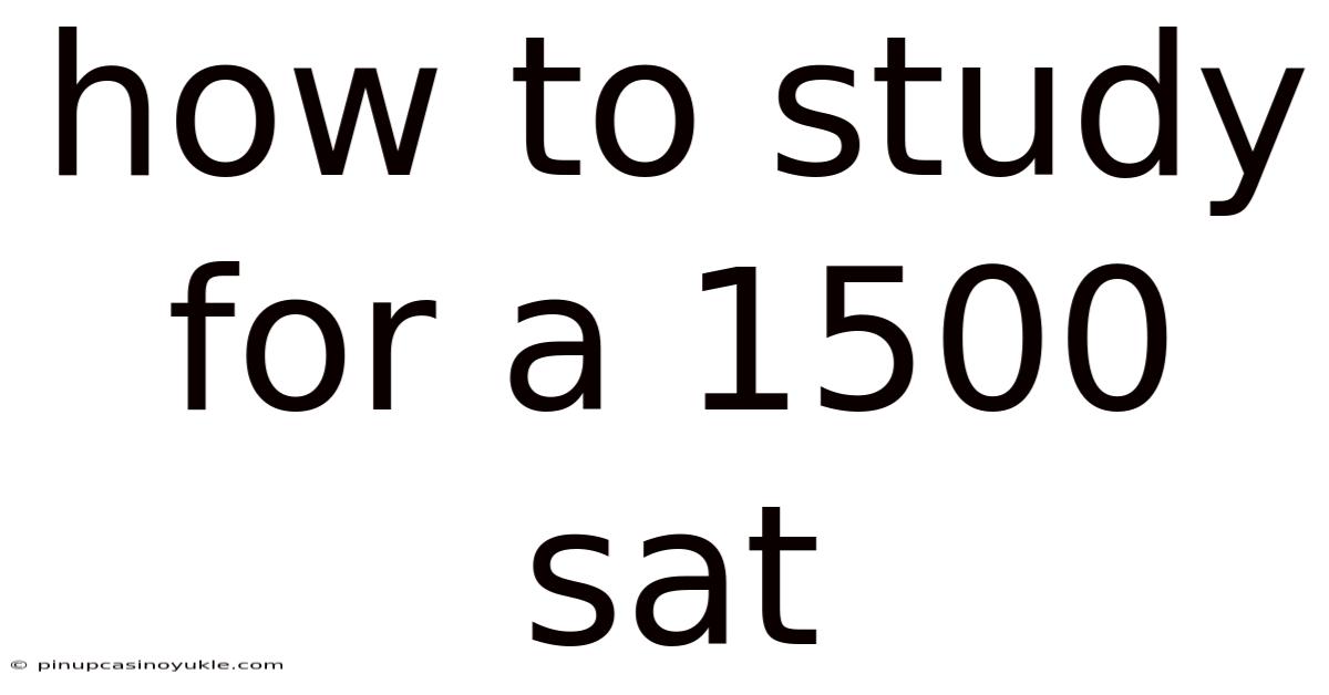 How To Study For A 1500 Sat