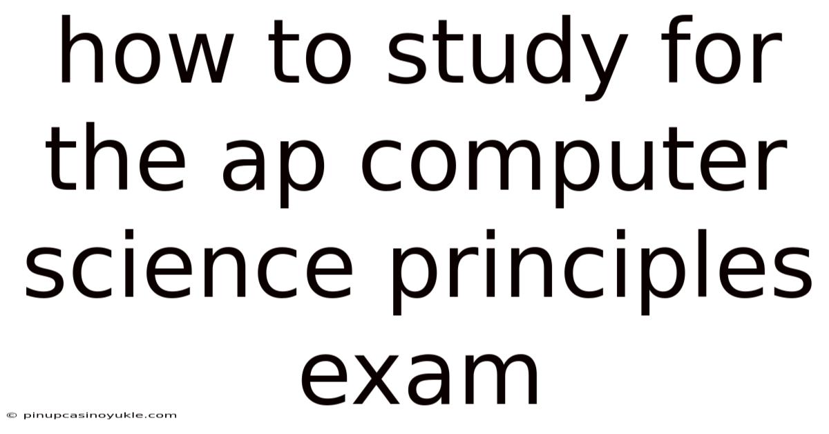 How To Study For The Ap Computer Science Principles Exam