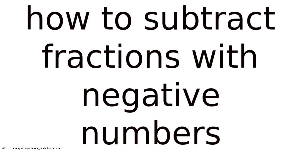 How To Subtract Fractions With Negative Numbers