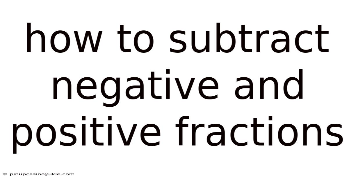 How To Subtract Negative And Positive Fractions