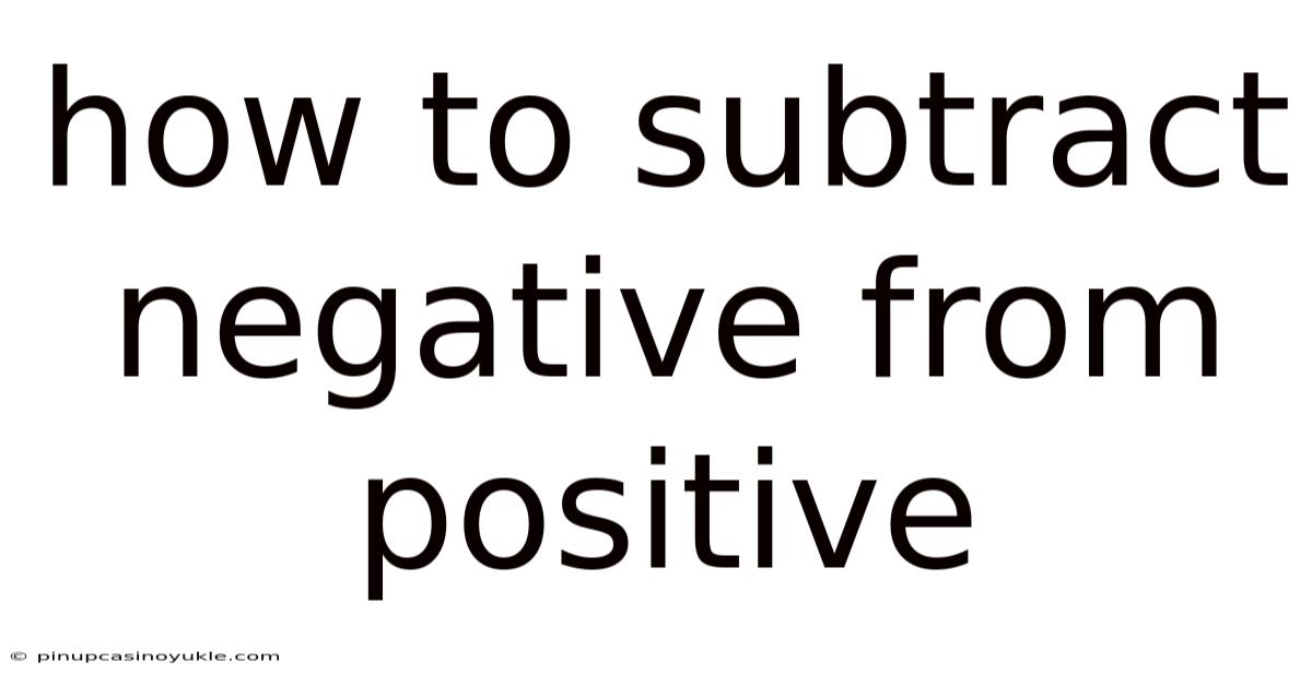 How To Subtract Negative From Positive