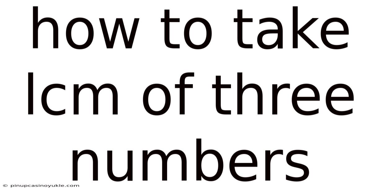 How To Take Lcm Of Three Numbers