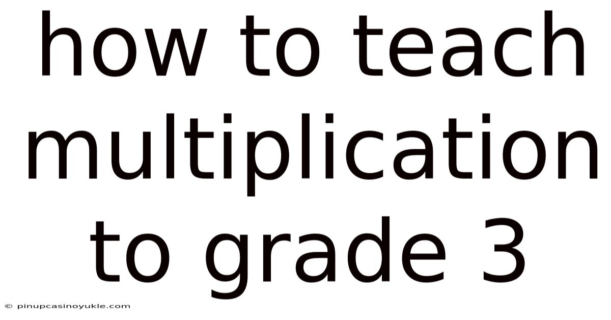 How To Teach Multiplication To Grade 3