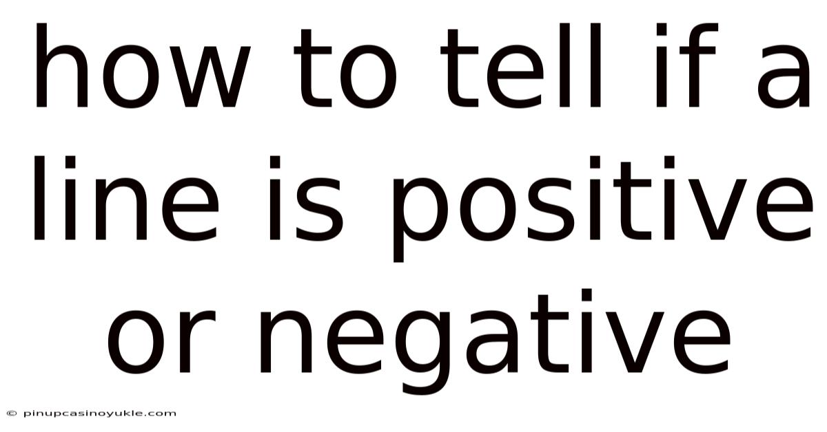 How To Tell If A Line Is Positive Or Negative
