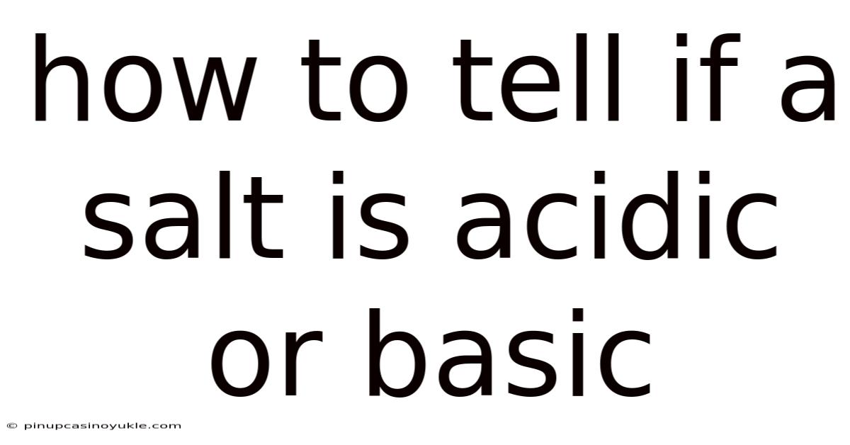 How To Tell If A Salt Is Acidic Or Basic