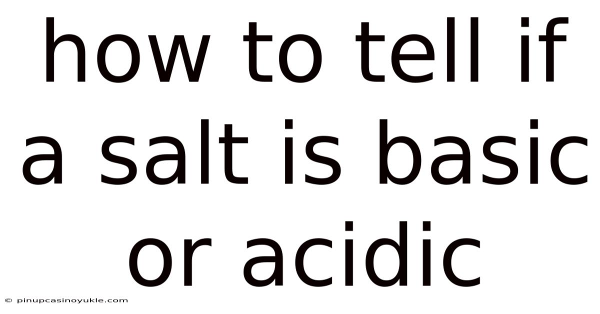 How To Tell If A Salt Is Basic Or Acidic
