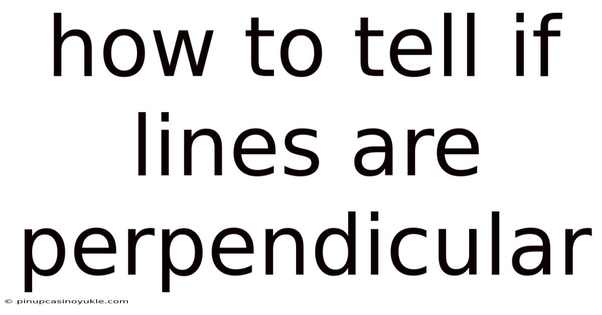How To Tell If Lines Are Perpendicular