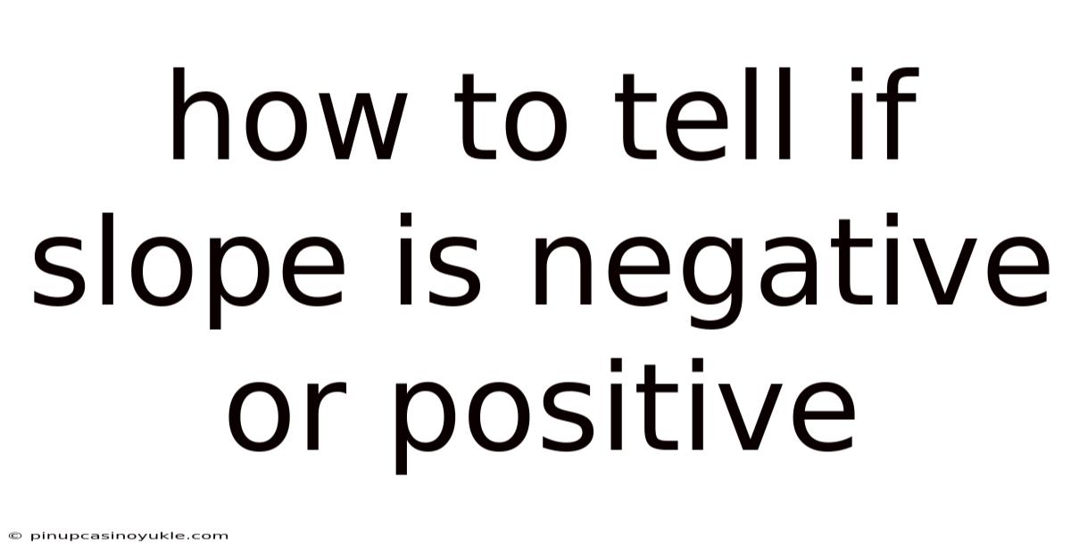 How To Tell If Slope Is Negative Or Positive