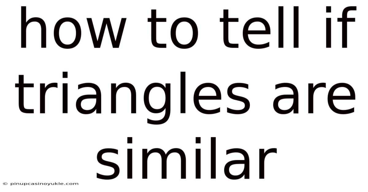 How To Tell If Triangles Are Similar