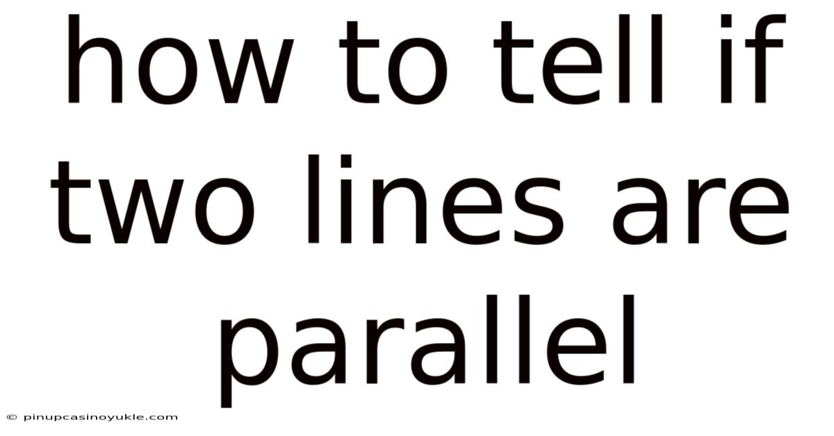 How To Tell If Two Lines Are Parallel
