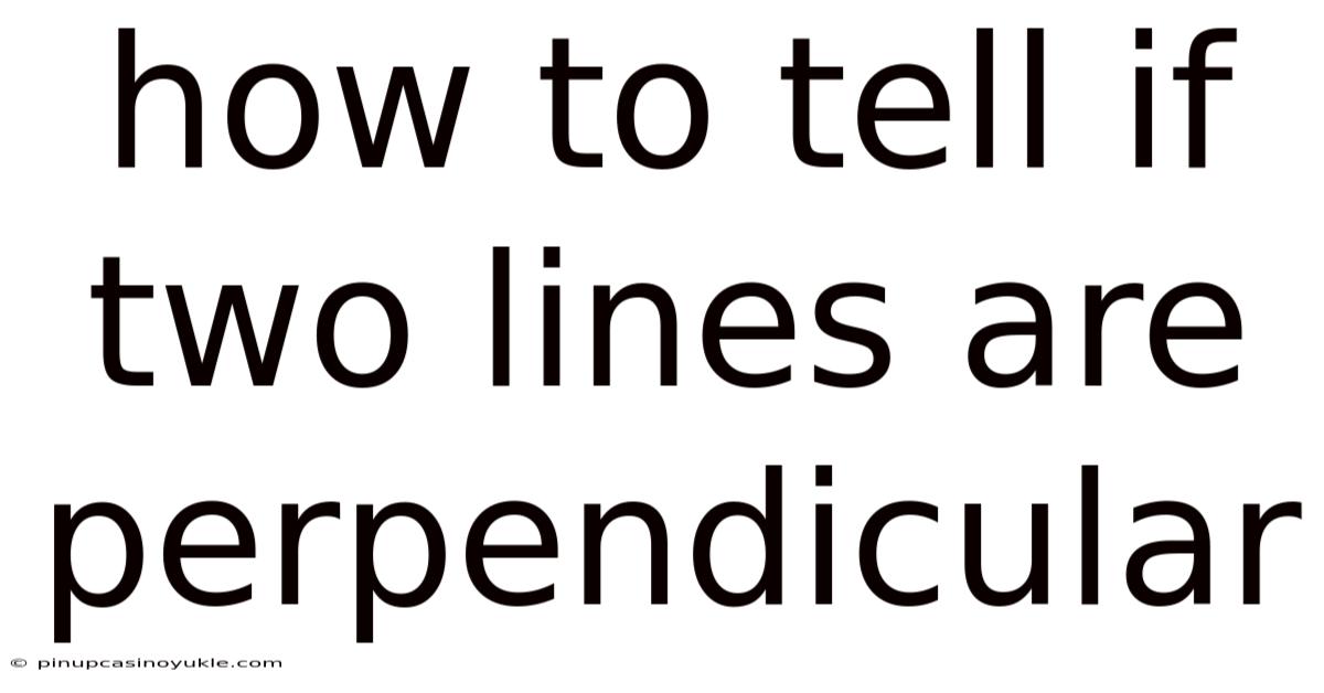 How To Tell If Two Lines Are Perpendicular