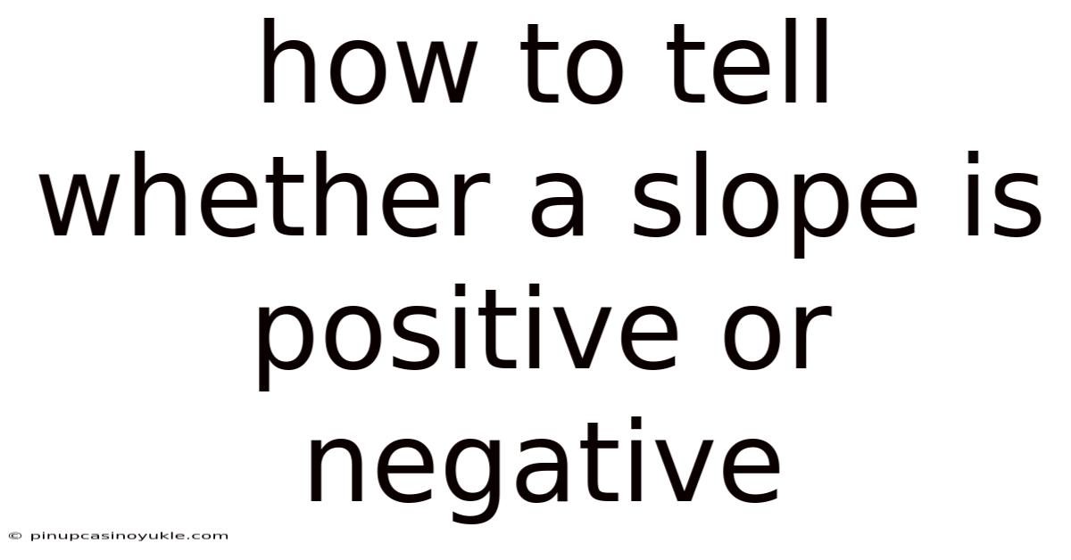 How To Tell Whether A Slope Is Positive Or Negative