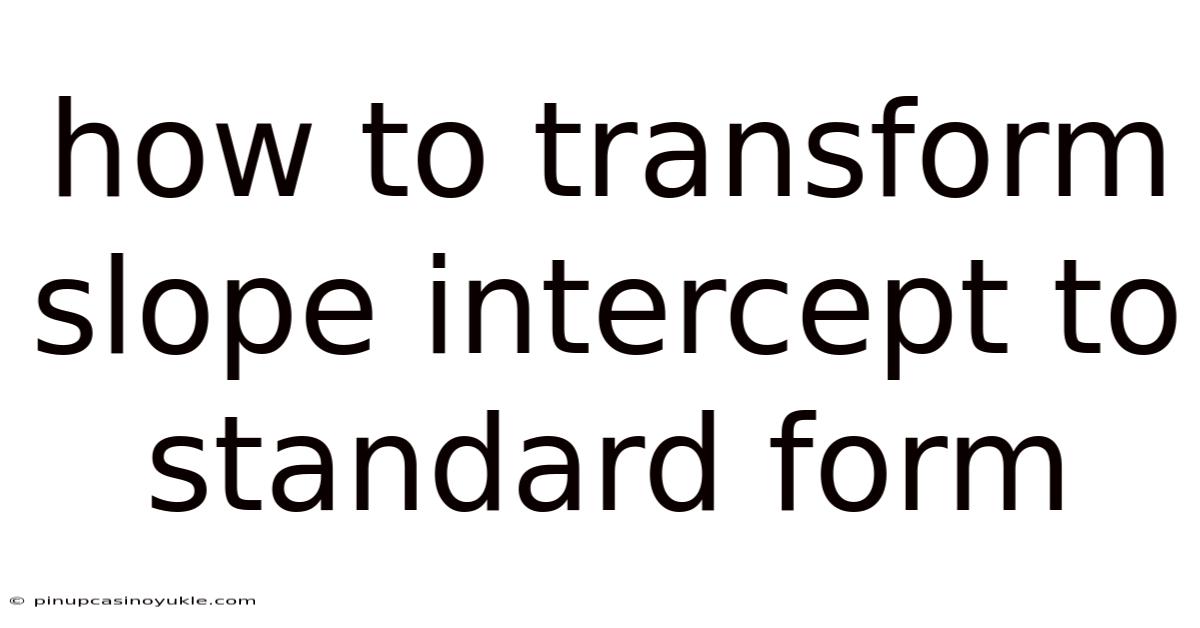 How To Transform Slope Intercept To Standard Form