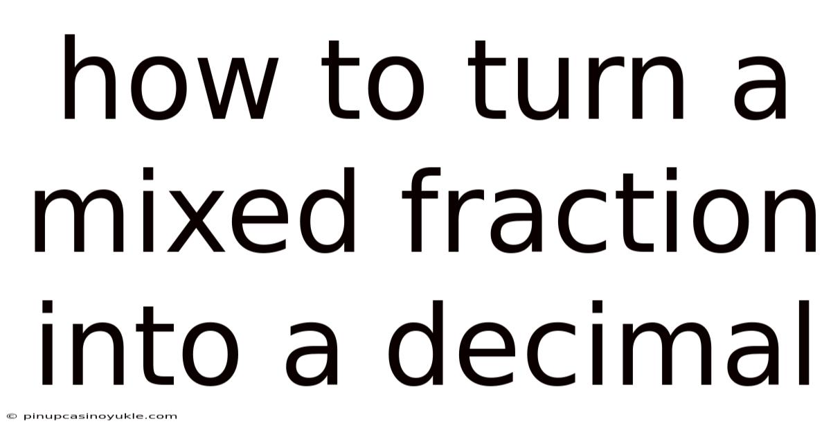 How To Turn A Mixed Fraction Into A Decimal