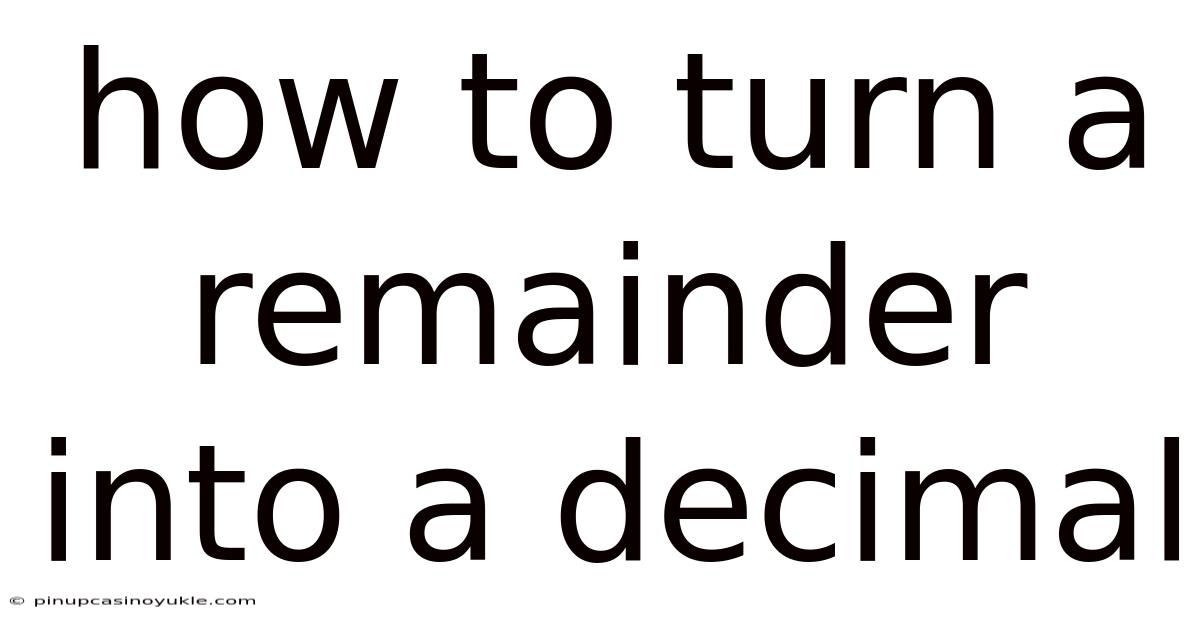 How To Turn A Remainder Into A Decimal