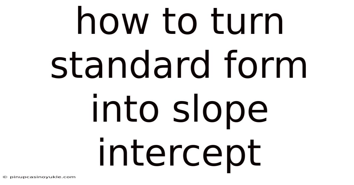 How To Turn Standard Form Into Slope Intercept