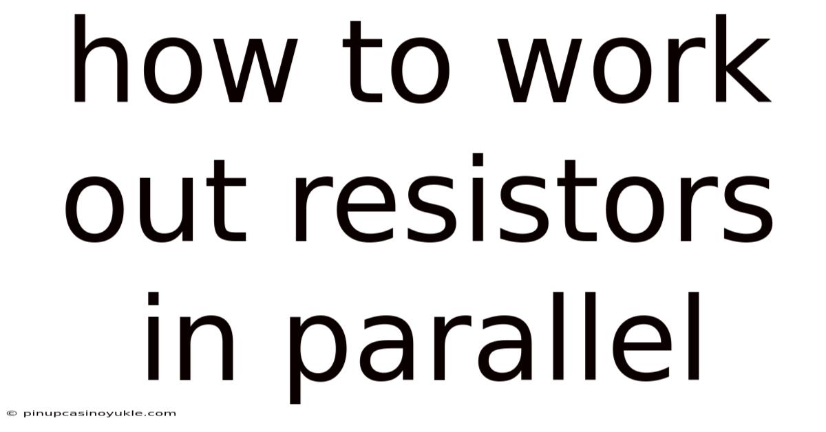 How To Work Out Resistors In Parallel
