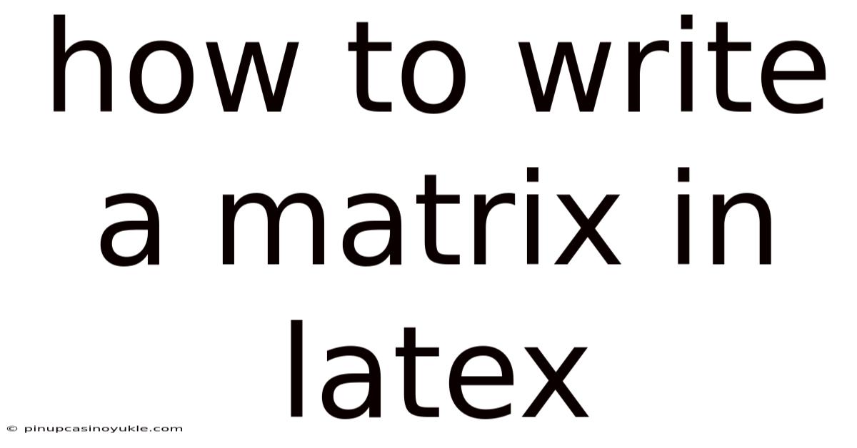 How To Write A Matrix In Latex
