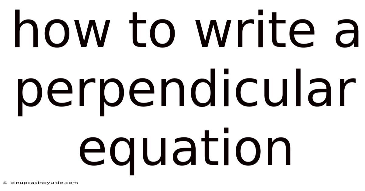How To Write A Perpendicular Equation