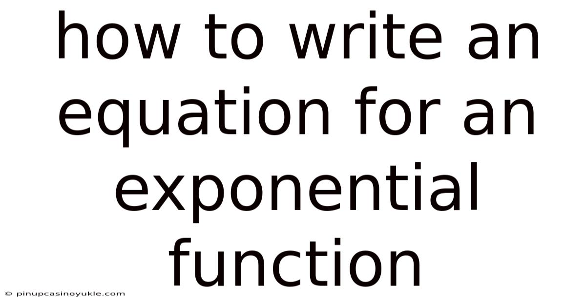 How To Write An Equation For An Exponential Function