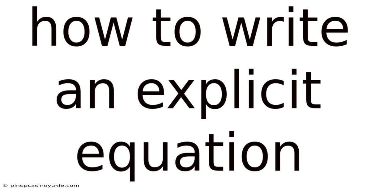 How To Write An Explicit Equation