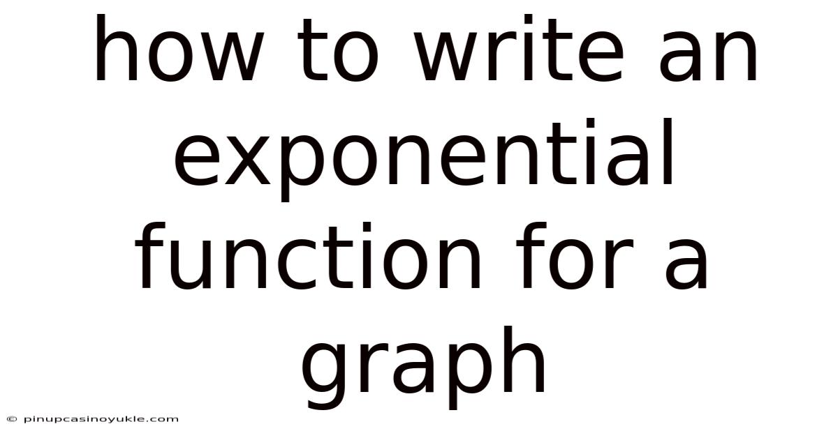 How To Write An Exponential Function For A Graph