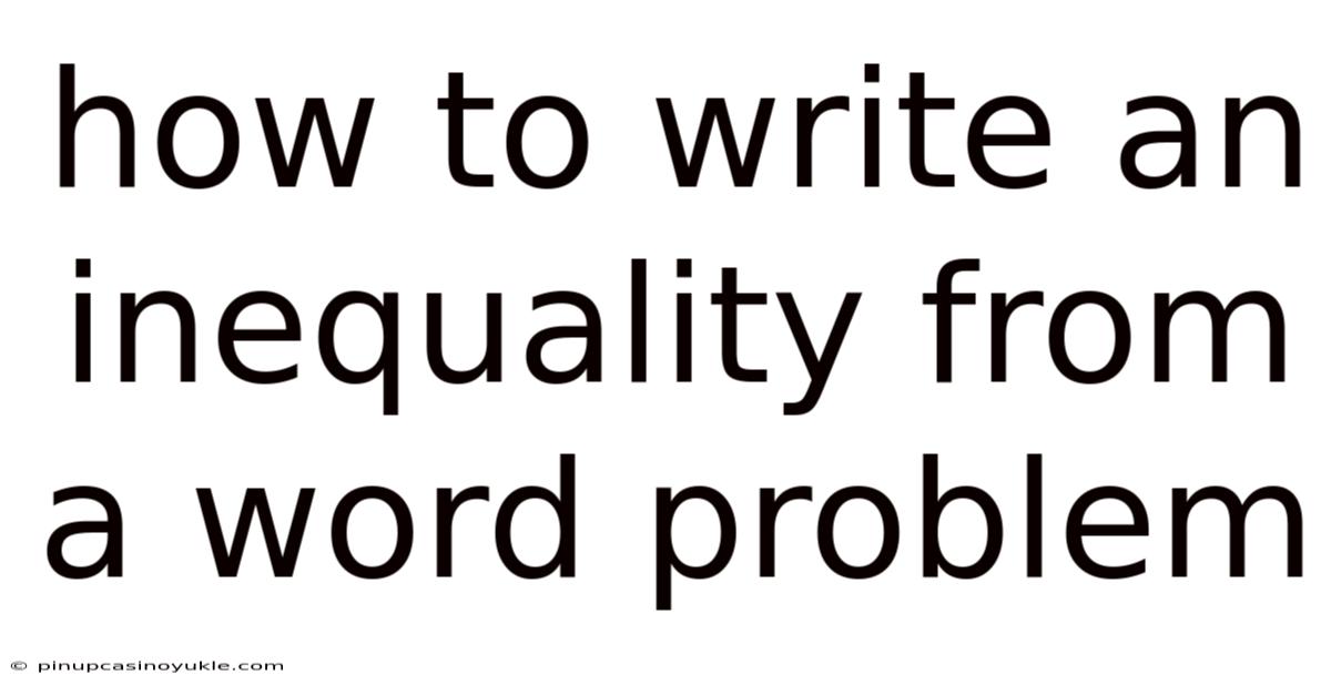 How To Write An Inequality From A Word Problem