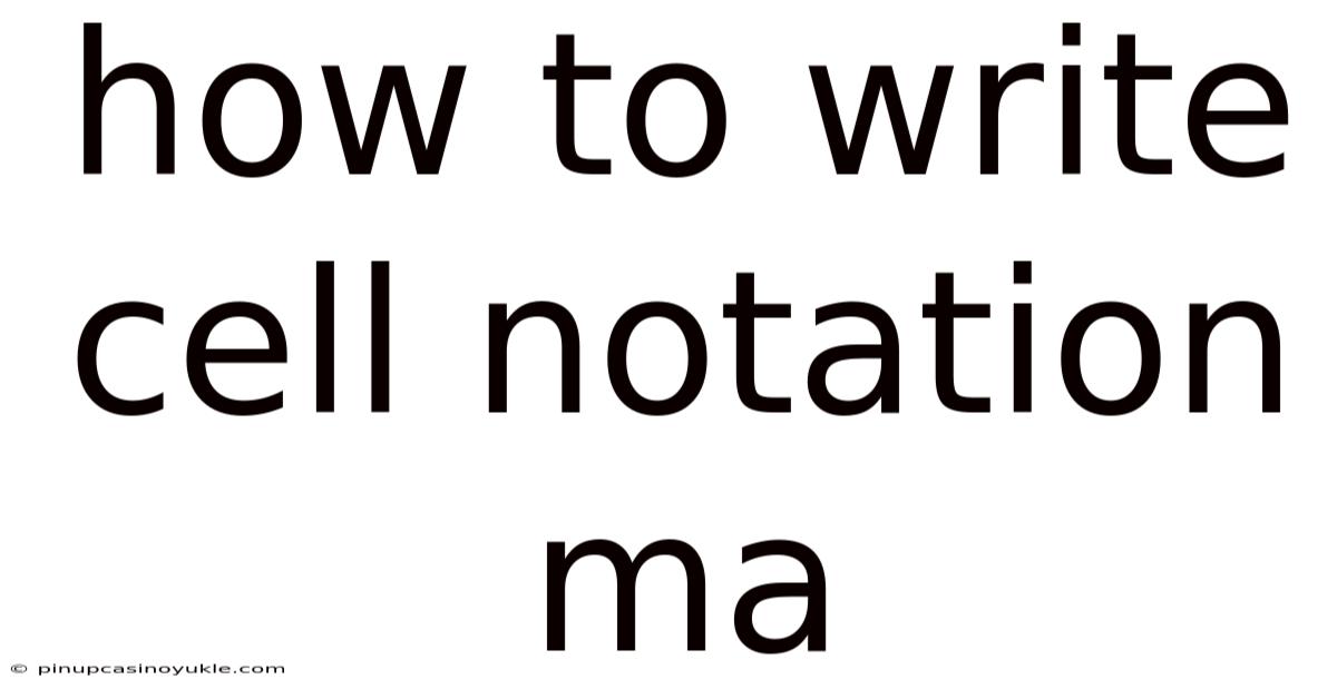 How To Write Cell Notation Ma