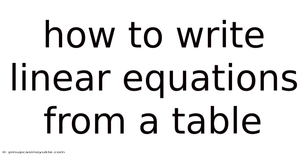 How To Write Linear Equations From A Table