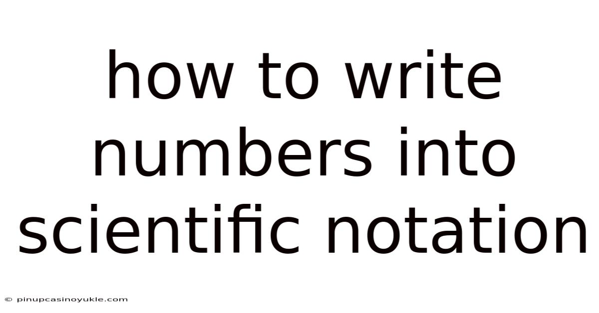 How To Write Numbers Into Scientific Notation