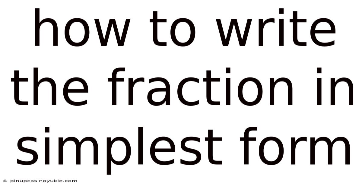 How To Write The Fraction In Simplest Form