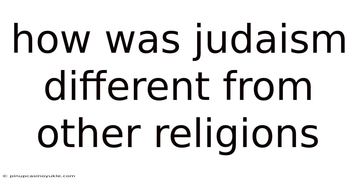 How Was Judaism Different From Other Religions