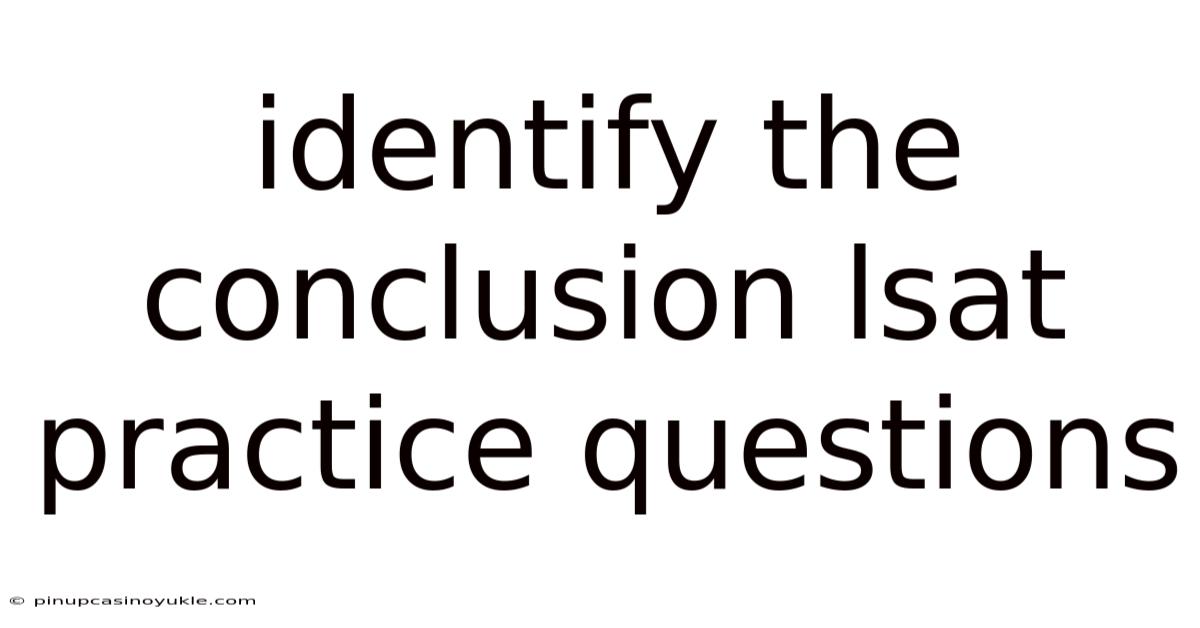 Identify The Conclusion Lsat Practice Questions