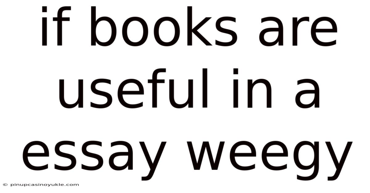 If Books Are Useful In A Essay Weegy