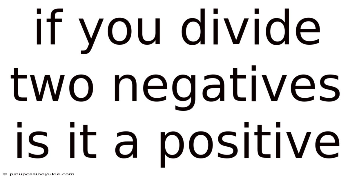 If You Divide Two Negatives Is It A Positive