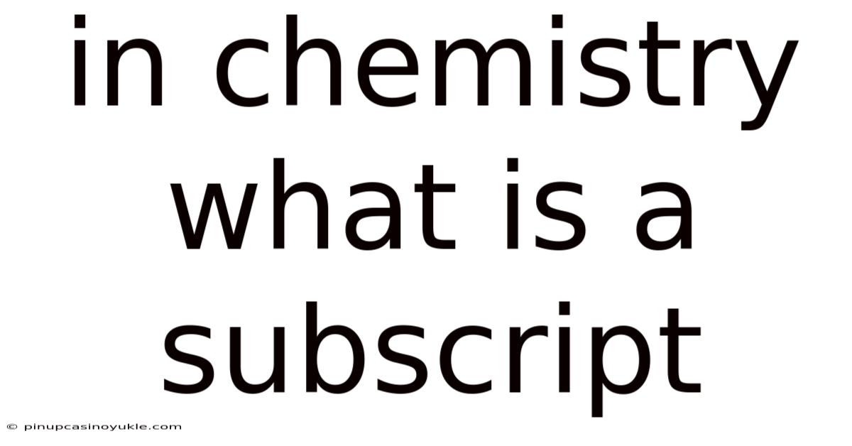 In Chemistry What Is A Subscript