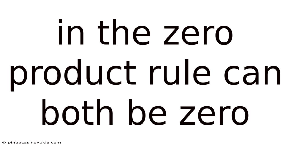 In The Zero Product Rule Can Both Be Zero